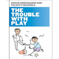 The Trouble with Play - Paperback