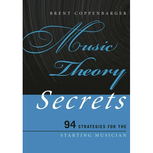 Music Theory Secrets: 94 Strategies for the Starting Musician - Paperback