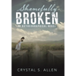 Shamefully Broken: An Autobiographical Novel - Hardcover