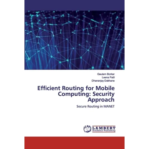 Efficient Routing for Mobile Computing: Security Approach - Paperback