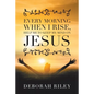 Every Morning When I Rise, Help Me to Keep My Mind on Jesus - Paperback