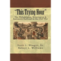 "This Trying Hour": The Philadelphia, Wilmington & Baltimore Railroad in the Civil War - Paperback