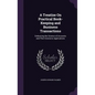 A Treatise On Practical Book-Keeping and Business Transactions: Embracing the Science of Accounts and Their Extensive Applications - Hardcover