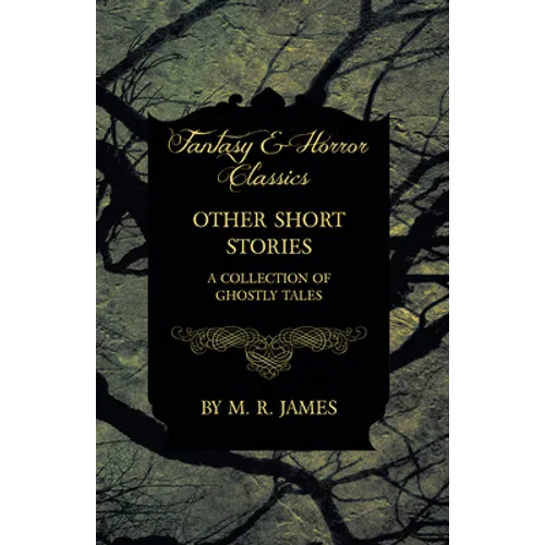 Other Short Stories - A Collection of Ghostly Tales (Fantasy and Horror Classics) - Paperback