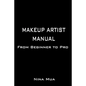 Makeup Artist Manual: From Beginner to Pro - Paperback