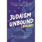 Judaism Unbound (Bound): Provocative Conversations About the Jewish Future with Visionary Thinkers and Practitioners - Paperback