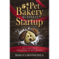 Pet Bakery Business Startup: How to Start, Run & Grow a Trendy Pet Bakery Business - Paperback