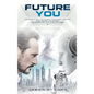 Future You: Essential Future Technologies You Need To Know To Survive The Digital Era - Hardcover