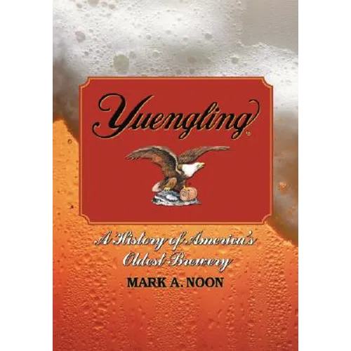 Yuengling: A History of America's Oldest Brewery - Paperback