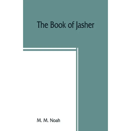 The book of Jasher: referred to in Joshua and Second Samuel: faithfully translated from the original Hebrew into English - Paperback