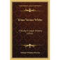 Texas Versus White: A Study In Legal History (1916) - Paperback