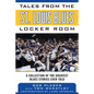 Tales from the St. Louis Blues Locker Room: A Collection of the Greatest Blues Stories Ever Told - Hardcover