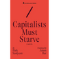 Capitalists Must Starve: A Novel - Paperback