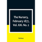 The Nursery, February 1877, Vol. XXI. No. 2 - Paperback