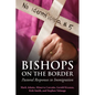 Bishops on the Border: Pastoral Responses to Immigration - Paperback