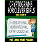 Crytograms for Clever Girls: Inspirational Motivational and Uplifting Quotes for Girls - Large Easy to Read Print - 200 Activity Puzzles for Girls - Paperback
