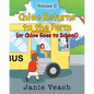Chloe Returns to the Farm: (or Chloe Goes To School) - Paperback