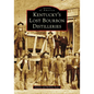 Kentucky's Lost Bourbon Distilleries - Paperback