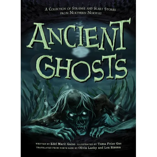 Ancient Ghosts: A Collection of Strange and Scary Stories from Northern Norway - Paperback