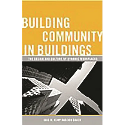 Building Community in Buildings: The Design and Culture of Dynamic Workplaces - Hardcover