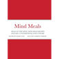 Mind Meals: A quick and easy way to live a less stressful and a more meaningful life. - Hardcover