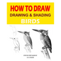 Drawing and shading Birds: How to draw - Paperback
