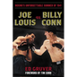 Joe Louis vs. Billy Conn: Boxing's Unforgettable Summer of 1941 - Hardcover