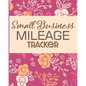 Small Business Mileage Tracker: Record Locations, Reasons for Travel, and Total Mileage - Paperback