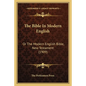 The Bible In Modern English: Or The Modern English Bible, New Testament (1909) - Paperback