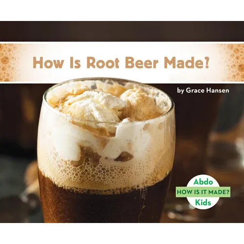 How Is Root Beer Made? - Library Binding