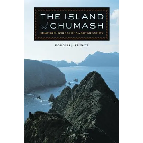 The Island Chumash: Behavioral Ecology of a Maritime Society - Hardcover