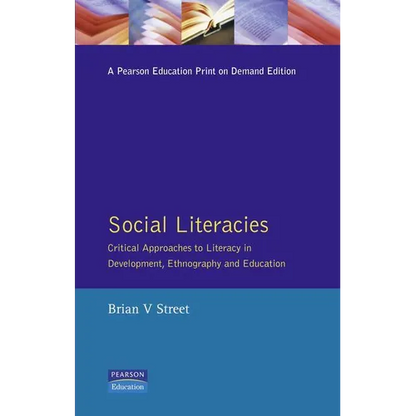 Social Literacies: Critical Approaches to Literacy in Development, Ethnography and Education - Paperback