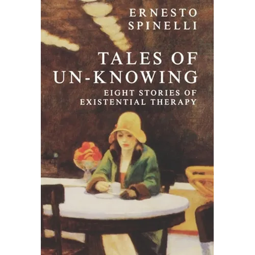 Tales of Un-Knowing: Therapeutic Encounters from an Existential Perspective - Hardcover
