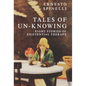 Tales of Un-Knowing: Therapeutic Encounters from an Existential Perspective - Hardcover