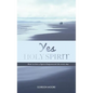 Yes Holy Spirit: How to Live a Spirit-Empowered Life Everyday - Paperback