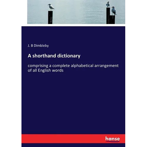 A shorthand dictionary: comprising a complete alphabetical arrangement of all English words - Paperback