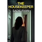 The Housekeeper: A totally addictive psychological thriller with a shocking final twist - Paperback