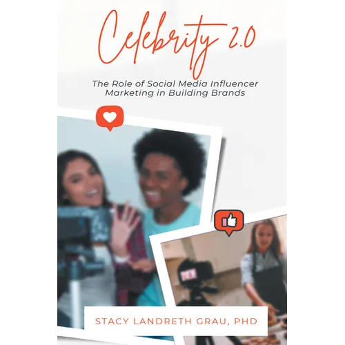 Celebrity 2.0: The Role of Social Media Influencer Marketing in Building Brands - Paperback
