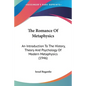 The Romance Of Metaphysics: An Introduction To The History, Theory And Psychology Of Modern Metaphysics (1946) - Paperback