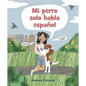 Mi Perro Solo Habla Español - Hardcover