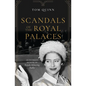 Scandals of the Royal Palaces: An Intimate Memoir of Royals Behaving Badly - Hardcover