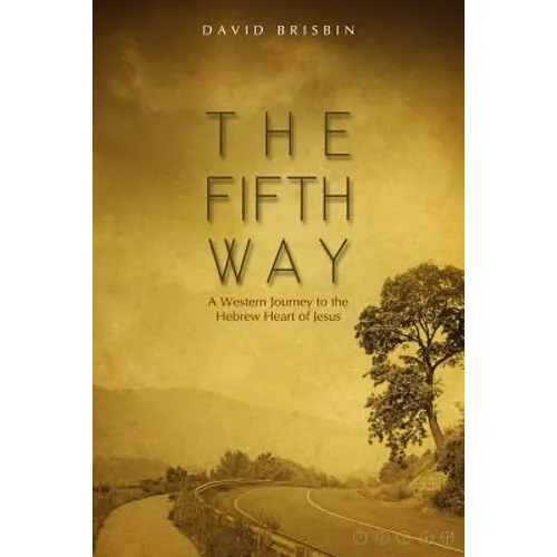 The Fifth Way: A Western Journey to the Hebrew Heart of Jesus - Paperback