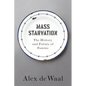 Mass Starvation: The History and Future of Famine - Hardcover