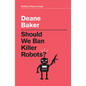 Should We Ban Killer Robots? - Hardcover