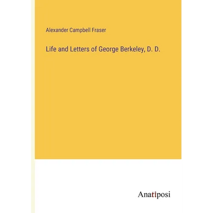 Life and Letters of George Berkeley, D. D. - Paperback
