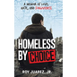 Homeless by Choice: A Memoir of Love, Hate, and Forgiveness - Hardcover