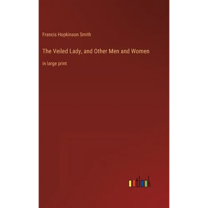 The Veiled Lady, and Other Men and Women: in large print - Hardcover