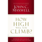 How High Will You Climb?: Determine Your Success by Cultivating the Right Attitude - Paperback
