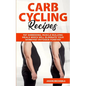 Carb Cycling Recipes: Fat Shredding, Muscle Building Meals Which Will Eliminate Your Skinnyfat Physique Forever - Paperback