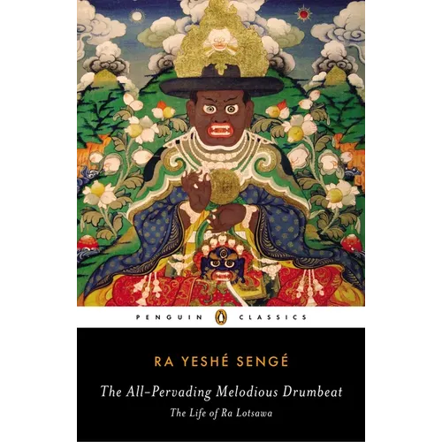 The All-Pervading Melodious Drumbeat: The Life of Ra Lotsawa - Paperback